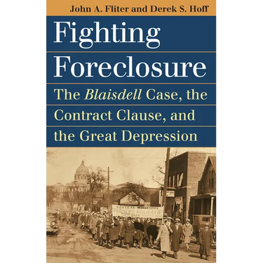 Fighting Foreclosure: The Blaisdell Case, the Contract Clause, and the Great Depression
