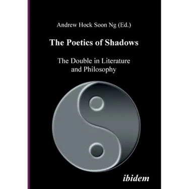 The Poetics of Shadows: The Double in Literature and Philosophy.