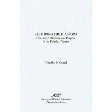 Restoring the Diaspora: Discursive Structure and Purpose in the Epistle of James