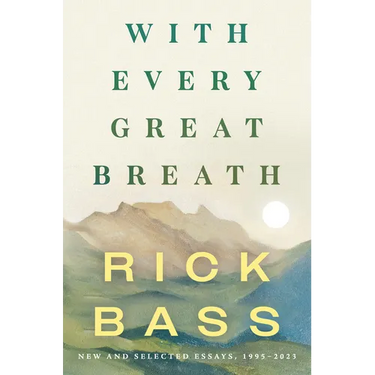 With Every Great Breath: New and Selected Essays, 1995-2023
