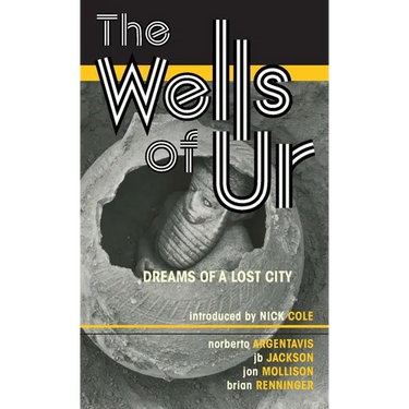 The Wells of Ur: Dreams of a Lost City