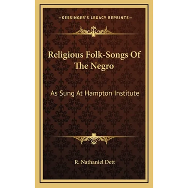 Religious Folk-Songs Of The Negro: As Sung At Hampton Institute
