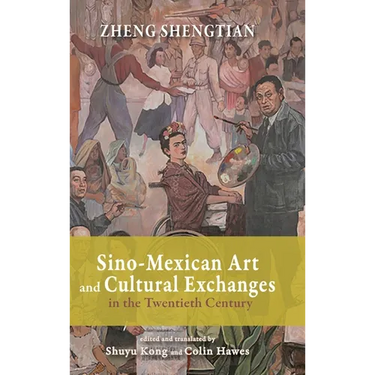 Sino-Mexican Art and Cultural Exchanges in the Twentieth Century