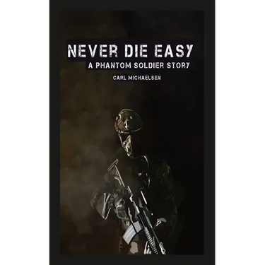 Never Die Easy: A Phantom Solider Story