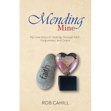 Mending Mine: My Love Story of Healing Through Faith, Forgiveness, and Grace
