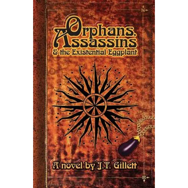 Orphans, Assassins and the Existential Eggplant