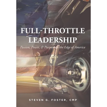 Full-Throttle Leadership: Passion, Power, and Purpose on the Edge of America