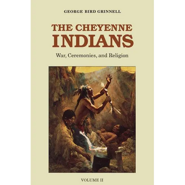 The Cheyenne Indians, Volume 2: War, Ceremonies, and Religion