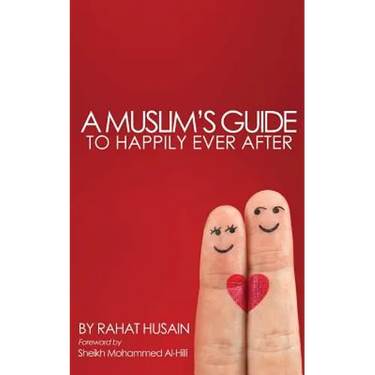 A Muslim's Guide to Happily Ever After