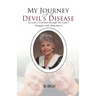 My Journey with the Devil's Disease: Lessons I Learned through My Lady's Struggle with Alzheimer's