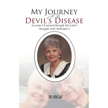 My Journey with the Devil's Disease: Lessons I Learned through My Lady's Struggle with Alzheimer's