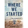 Where We Started: A Smalltown MC Romance