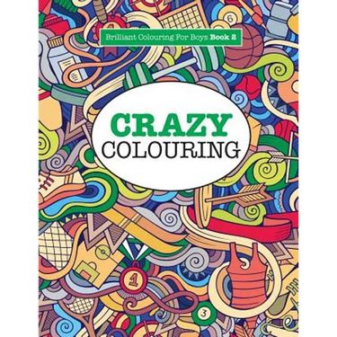 Crazy Colouring ( Brilliant Colouring For Boys )