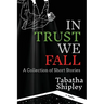 In Trust We Fall: A Collection of Short Stories