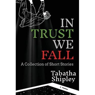 In Trust We Fall: A Collection of Short Stories