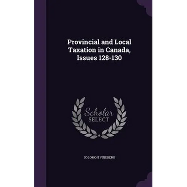 Provincial and Local Taxation in Canada, Issues 128-130
