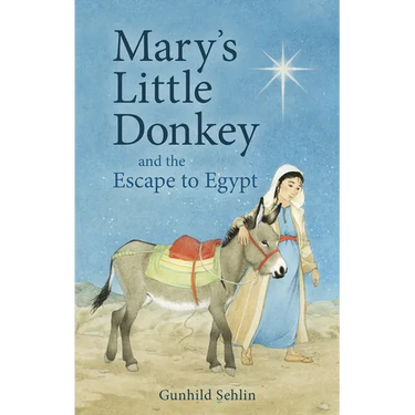 Mary's Little Donkey and the Escape to Egypt