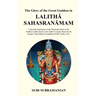 The Glory of the Great Goddess in Lalithā Sahasranāmam: A Spiritual Exploration of the Thousand Names of the Goddess Lalitha based on the Au