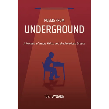 Poems from Underground: A Memoir of Hope, Faith, and the American Dream