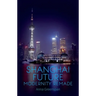 Shanghai Future: Modernity Remade