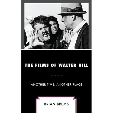 The Films of Walter Hill: Another Time, Another Place