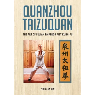Quanzhou Taizuquan: The Art of Fujian Emperor Fist Kung-fu