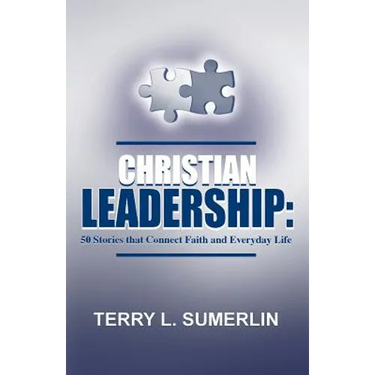 Christian Leadership: 50 Stories That Connect Faith and Everyday Life