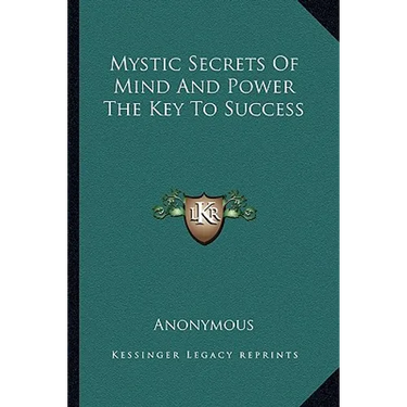 Mystic Secrets Of Mind And Power The Key To Success