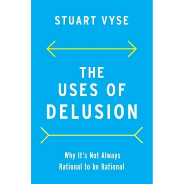 The Uses of Delusion: Why It's Not Always Rational to Be Rational