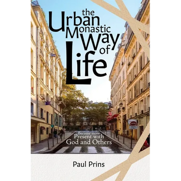 The Urban Monastic Way of Life
