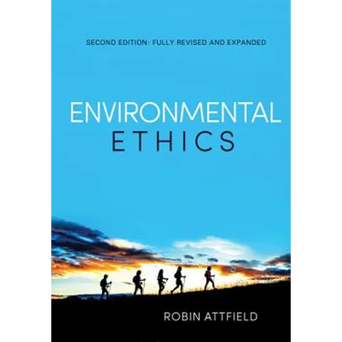 Environmental Ethics: An Overview for the Twenty-First Century (Revised, Expanded)
