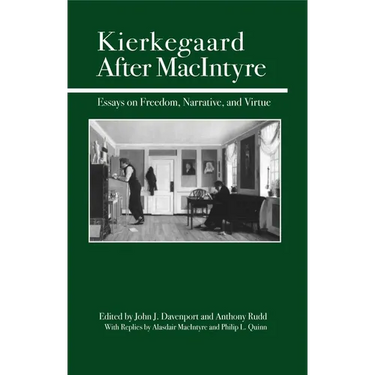 Kierkegaard After MacIntyre: Essays on Freedom, Narrative, and Virtue