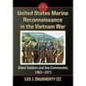 United States Marine Reconnaissance in the Vietnam War: Ghost Soldiers and Sea Commandos, 1963-1971