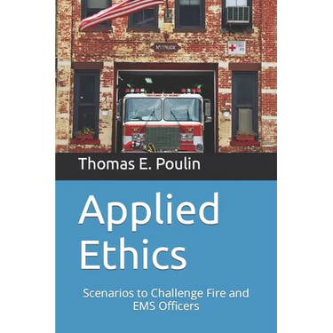 Applied Ethics: Scenarios to Challenge Fire and EMS Officers