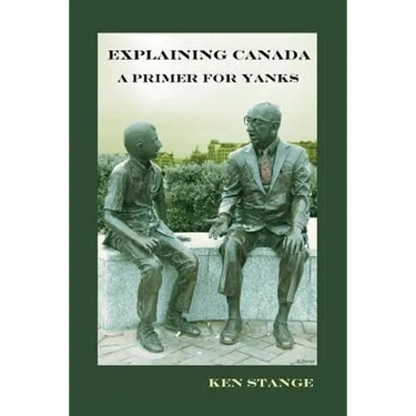 Explaining Canada: A Primer For Yanks
