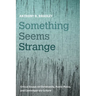 Something Seems Strange: Critical Essays on Christianity, Public Policy, and Contemporary Culture