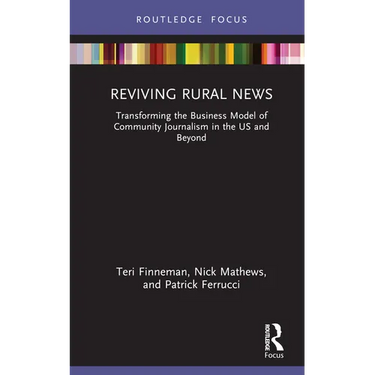 Reviving Rural News: Transforming the Business Model of Community Journalism in the US and Beyond