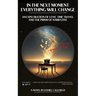 In the Next Moment Everything Will Change: An Exploration of Love, Time Travel and the Prism of Narrative