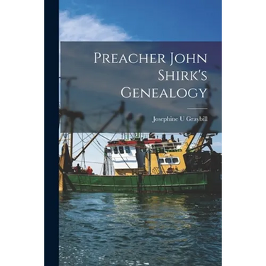 Preacher John Shirk's Genealogy