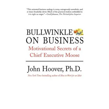 Bullwinkle on Business: Motivational Secrets of a Chief Executive Moose
