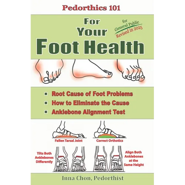 Pedorthics 101 For Your Foot Health: Root Cause of Foot Problems, How to Eliminate the Cause, Anklebone Alignment Test