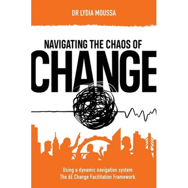 Navigating the Chaos of Change: Using a Dynamic Navigation System the 6E Change Facilitation Framework