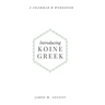 Introducing Koine Greek: A Grammar & Workbook