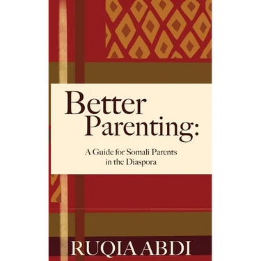 Better Parenting: A Guide for Somali Parents in the Diaspora