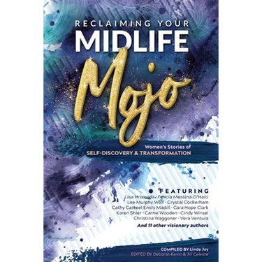 Reclaiming Your Midlife Mojo: Women's Stories of Self-Discovery & Transformation