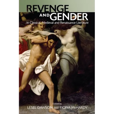 Revenge and Gender in Classical, Medieval, and Renaissance Literature