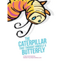 The Caterpillar That Thought Himself a Butterfly