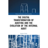 The Digital Transformation of Auditing and the Evolution of the Internal Audit