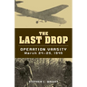 The Last Drop: Operation Varsity, March 24-25, 1945