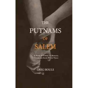 The Putnams of Salem: A Novel of Power and Betrayal During the Salem Witch Trials